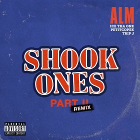 ALM FEAT. ICE THA ONE, PETITCOPEK & TRIP J - SHOOK ONES, PT. II (REMIXES)